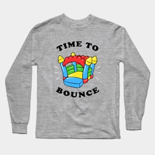 Time To Bounce Long Sleeve T-Shirt